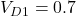 V_{D1} = 0.7