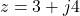 \[z = 3 + j4\]