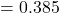 = 0.385