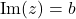\text{Im}(z) = b