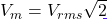 V_m = V_{rms}\sqrt{2}