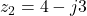 z_2 = 4 - j3