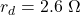 r_d = 2.6\ \Omega