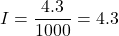 I = \dfrac{4.3}{1000} = 4.3