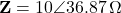 \mathbf{Z} = 10\angle 36.87°\,\Omega