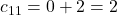 c_{11}=0+2=2