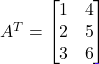 A^T = \begin{bmatrix} 1 & 4 \\ 2 & 5 \\ 3 & 6 \end{bmatrix}