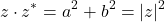 \[z \cdot z^* = a^2 + b^2 = |z|^2\]