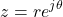 \[z = re^{j\theta}\]