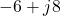 -6 + j8
