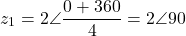 \[z_1 = 2\angle\dfrac{0° + 360°}{4} = 2\angle 90°\]