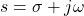 s = \sigma + j\omega