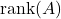 \text{rank}(A)