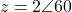 \[z = 2\angle 60°\]