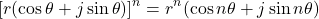 \[\left[r(\cos\theta + j\sin\theta)\right]^n = r^n(\cos n\theta + j\sin n\theta)\]
