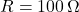 R = 100\,\Omega