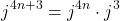 \[j^{4n+3} = j^{4n} \cdot j^3\]