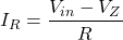 \[I_R = \dfrac{V_{in} - V_Z}{R}\]
