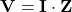 \mathbf{V} = \mathbf{I} \cdot \mathbf{Z}