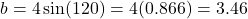 \[b = 4\sin(120°) = 4(0.866) = 3.46\]