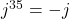 j^{35} = -j