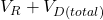 V_R + V_{D(total)}