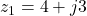 z_1 = 4 + j3