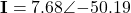 \mathbf{I} = 7.68\angle{-50.19°}
