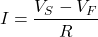 \[I = \dfrac{V_S - V_F}{R}\]