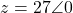 z = 27\angle 0°