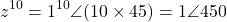 \[z^{10} = 1^{10}\angle(10 \times 45°) = 1\angle 450°\]
