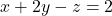 x+2y-z=2