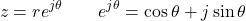 \[z = re^{j\theta} \qquad e^{j\theta} = \cos\theta + j\sin\theta\]