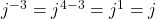 j^{-3} = j^{4-3} = j^1 = j