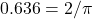 0.636 = 2/\pi