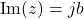 \text{Im}(z) = jb