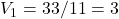 V_1=33/11=3