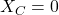 X_C = 0