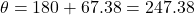\[\theta = 180° + 67.38° = 247.38°\]