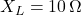 X_L = 10\,\Omega