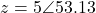 z = 5\angle 53.13°