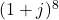 (1 + j)^8