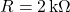 R = 2\,\text{k}\Omega