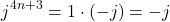 \[j^{4n+3} = 1 \cdot (-j) = -j\]