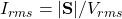 I_{rms} = |\mathbf{S}|/V_{rms}