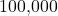 100{,}000