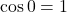 \cos 0° = 1