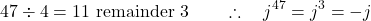\[47 \div 4 = 11 \text{ remainder } 3 \qquad \therefore \quad j^{47} = j^3 = -j\]
