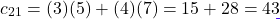 \[c_{21} = (3)(5) + (4)(7) = 15 + 28 = 43\]