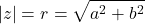 \[|z| = r = \sqrt{a^2 + b^2}\]
